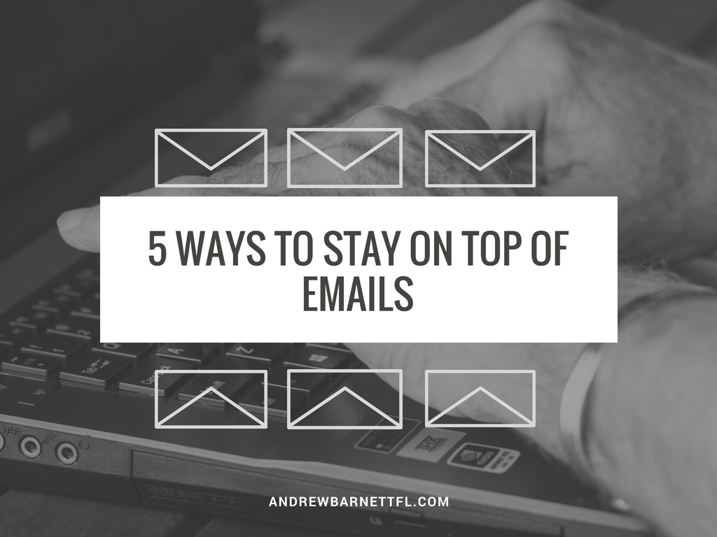 5-ways-stay-on-top-of-emails-andrew-barnett-fort-lauderdale